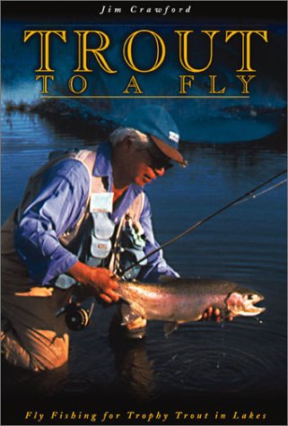 Trout to a Fly: Fly Fishing for Trophy Trout in Lakes (9780921835646) by Crawford, Jim