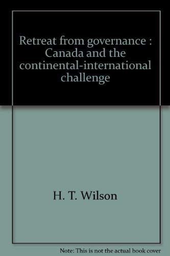 9780921842026: Retreat from governance: Canada and the continental-international challenge