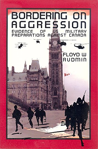 Stock image for Bordering on Aggression: Evidence of U S Military Preparations Against Canada for sale by Take Five Books