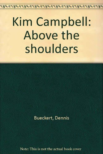 Stock image for Kim Campbell: Above the Shoulders for sale by arbour books