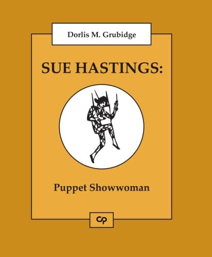 Imagen de archivo de Sue Hastings: Puppet Showwoman a la venta por Once Upon A Time Books