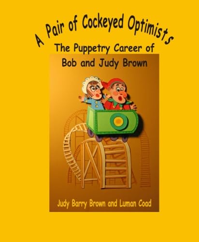 Beispielbild fr A Pair of Cockeyed Optimists:: The Puppetry Career of Bob & Judy Brown zum Verkauf von ThriftBooks-Dallas