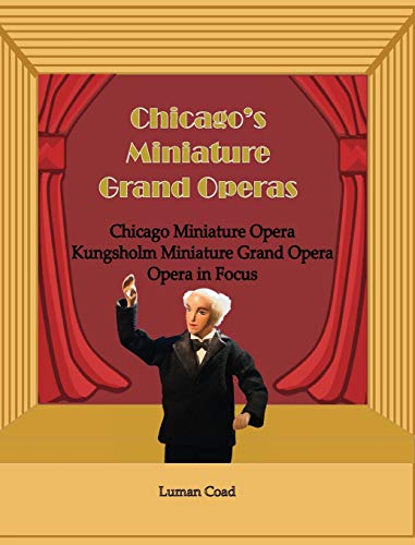 Beispielbild fr Chicago's Miniature Grand Operas zum Verkauf von Ria Christie Collections