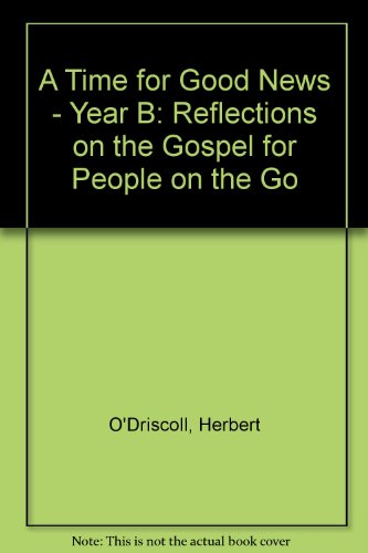 Beispielbild fr A Time for Good News - Year B: Reflections on the Gospel for People on the Go zum Verkauf von Wonder Book