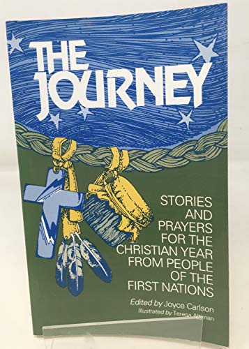 Beispielbild fr The Journey: Stories and Prayers for the Christian Year from People of the First Nations zum Verkauf von Reuseabook