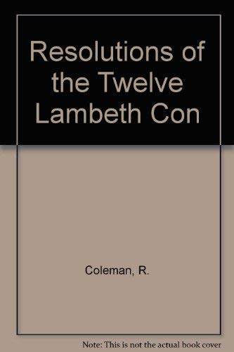 Beispielbild fr Resolutions of the Twelve Lambeth Con zum Verkauf von WorldofBooks