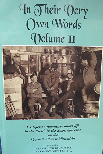 

In Their Very Own Words Volume II. First Person Narratives about Life in the 1900's in the Bolestown Area on the Upper Southwest Miramichi