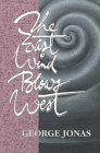 9780921870081: The East Wind Blows West: New and Selected Poems