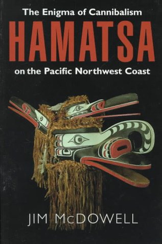 Stock image for Hamatsa : The Enigma of Cannibalism on the Pacific Northwest Coast for sale by Better World Books