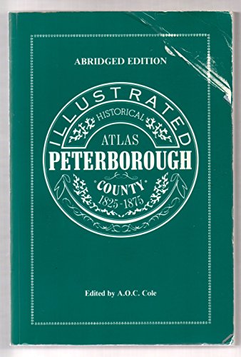 Imagen de archivo de Illustrated Historical Atlas of Peterborough County 1825 - 1875, Abridged Edition a la venta por BMV Bloor