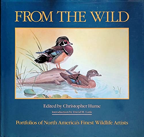 9780921893066: FROM THE WILD Portfolios of North America's Finest Wildlife Artists