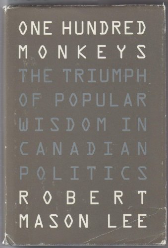 Beispielbild fr One Hundred Monkeys : The Triumph of Popular Wisdom in Canadian Politics zum Verkauf von Better World Books