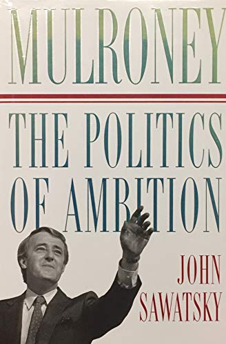 9780921912064: Title: MULRONEY The Politics of Ambition