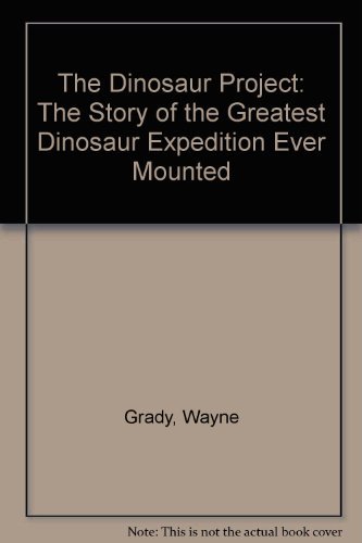 Beispielbild fr The Dinosaur Project: The Story of the Greatest Dinosaur Expedition Ever Mounted zum Verkauf von Front Cover Books