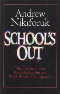 Stock image for School's Out : The Catastrophe in Public Education for sale by Better World Books