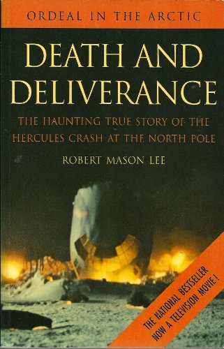 Stock image for Death and Deliverance : The Haunting True Story of the Hercules Crash at the North Pole for sale by Better World Books: West