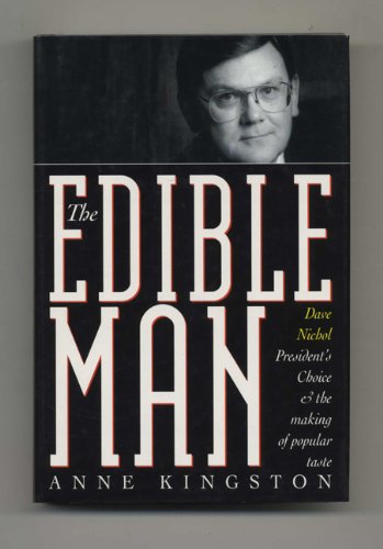 Stock image for The Edible Man : Dave Nichol, President's Choice And The Making Of Popular Taste for sale by M. W. Cramer Rare and Out Of Print Books