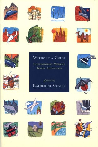 Imagen de archivo de Without a Guide Contemporary Women's Travel Adventures a la venta por Biblio Pursuit