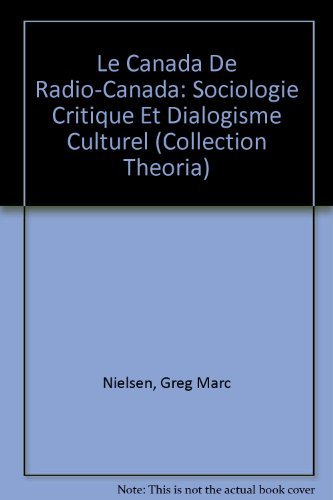 Le Canada de Radio-Canada. Sociologie critique et dialogisme culturel