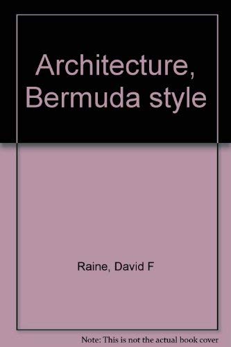 9780921962045: Architecture, Bermuda style by Raine, David F