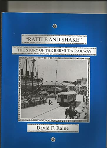 Stock image for Rattle and Shake: The Story of the Bermuda Railway for sale by Zubal-Books, Since 1961