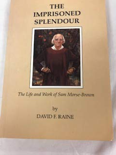 Imagen de archivo de The imprisoned splendour: The life and work of Sam Morse-Brown a la venta por ThriftBooks-Dallas