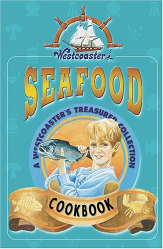 Stock image for THE WESTCOASTER COOKBOOK - VOLUME II - SEAFOOD for sale by COOK AND BAKERS BOOKS