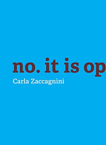 Stock image for Carla Zaccagnini: no. it is opposition for sale by The Second Reader Bookshop