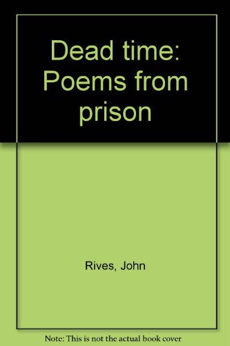 Stock image for Dead time: Poems from prison for sale by Alexander Books (ABAC/ILAB)