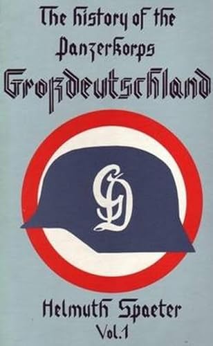 9780921991120: The History of the Panzerkorps "Grossdeutschland": v. 1
