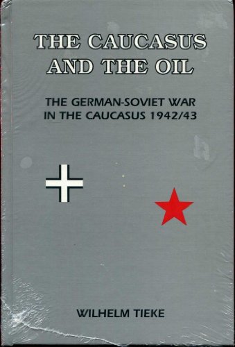 Stock image for The Caucasus and the Oil, The German-Soviet War in the Caucasus 1942/43 for sale by HPB-Diamond