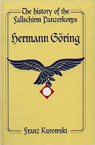 Imagen de archivo de The History of Fallschirmpanzerkorps Hermann Goring: Soldiers of the Reichsmarschall a la venta por Old Army Books