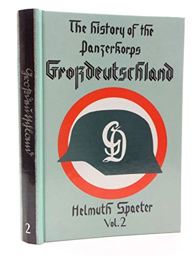 The History of the Panzerkorps Grossdeutschland: Volume 2