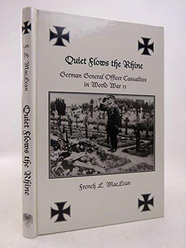 Stock image for QUIET FLOWS THE RHINE: GERMAN GENERAL OFFICER CASUALTIES IN WORLD WAR II for sale by Old Army Books