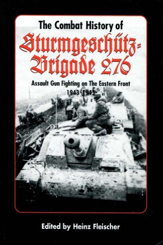 Beispielbild fr The Combat History of Sturmgeschutz-Brigade 276: Assault Gun Fighting on the Eastern Front zum Verkauf von Old Army Books