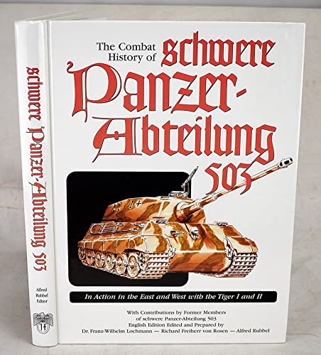 9780921991557: Combat History of Schwere Panzer-Abteilung 503: In Action in the East and West with the Tiger I and II