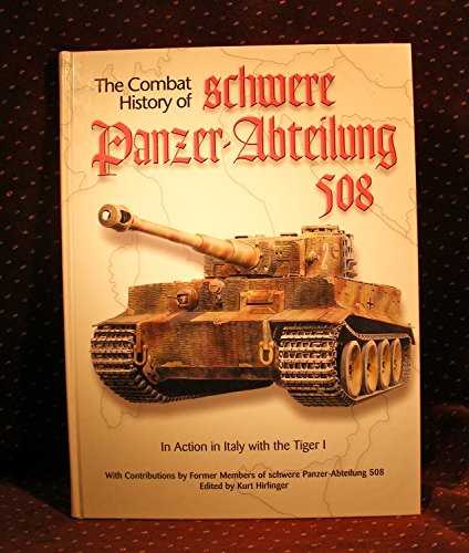 Combat History of Schwere Panzer-Abteilung 508: In Action in Italy with the Tiger I