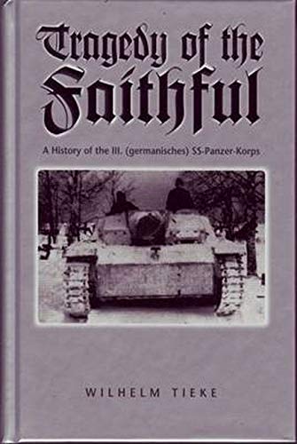 Beispielbild fr The Tragedy of the Faithful: 3rd SS Panzer Korps zum Verkauf von Night Heron Books