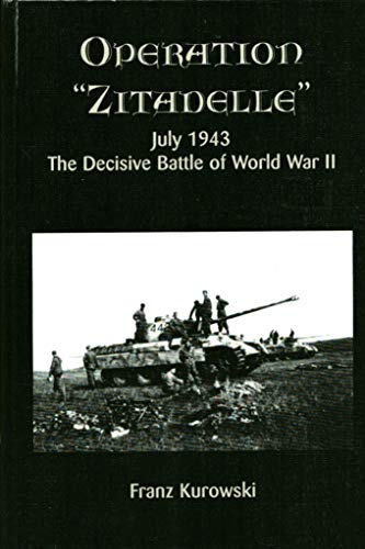Operation Zitadelle, July 1943 (9780921991632) by Kurowski, F.