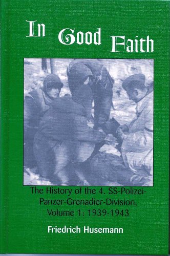 Beispielbild fr In Good Faith: 1939 - 1943 v.1: 4. SS Polizei Panzer Grenadier zum Verkauf von Louisville Book Net