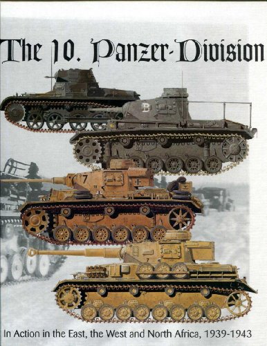 COMBAT HISTORY OF THE 10. PANZER DIVISIONIn Action in the East, the West and North Africa, 1939-43