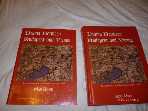 9780921991786: Drama Between Budapest and Vienna, the Final Fighting of the 6th Panzer-Armee