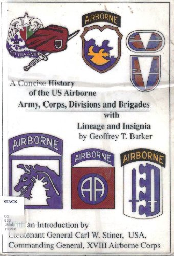 Beispielbild fr A Concise History of the US Airborne : Army, Corps, Divisions and Brigades with Lineage and Insignia (Volume 2) zum Verkauf von THIS OLD BOOK