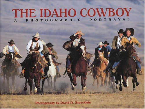 Stock image for The Idaho Cowboy: A Photographic Portrayal for sale by PAPER CAVALIER US