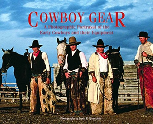 Imagen de archivo de Cowboy Gear: A Photographic Portrayal of the Early Cowboys and Their Equipment a la venta por ThriftBooks-Dallas