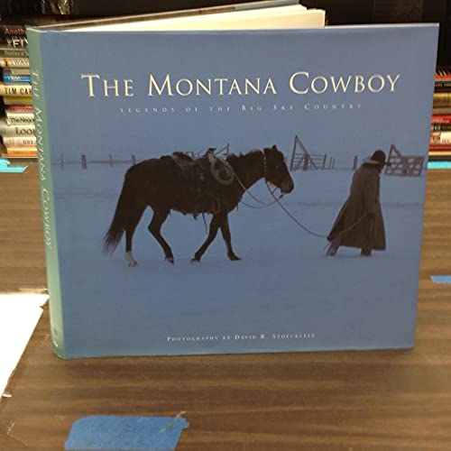 Stock image for The Montana Cowboy: Legends of the Big Sky Country for sale by Revaluation Books