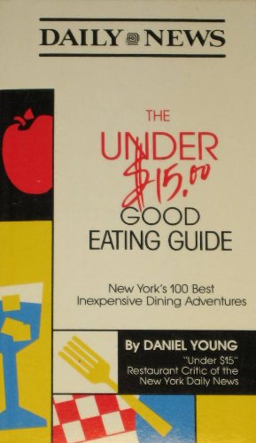 Beispielbild fr The Under $15.00 Good Eating Guide: New York's Best Dining Adventures zum Verkauf von Dream Books Co.