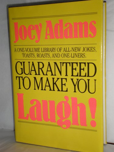 Stock image for Guaranteed to Make You Laugh : A One Volume Library of All New Jokes, Toasts, Roasts and One Liners for sale by Better World Books