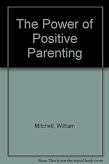 Beispielbild fr The Power of Positive Parenting zum Verkauf von Better World Books