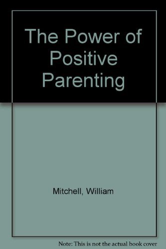 Stock image for The Power of Positive Parenting for sale by Better World Books